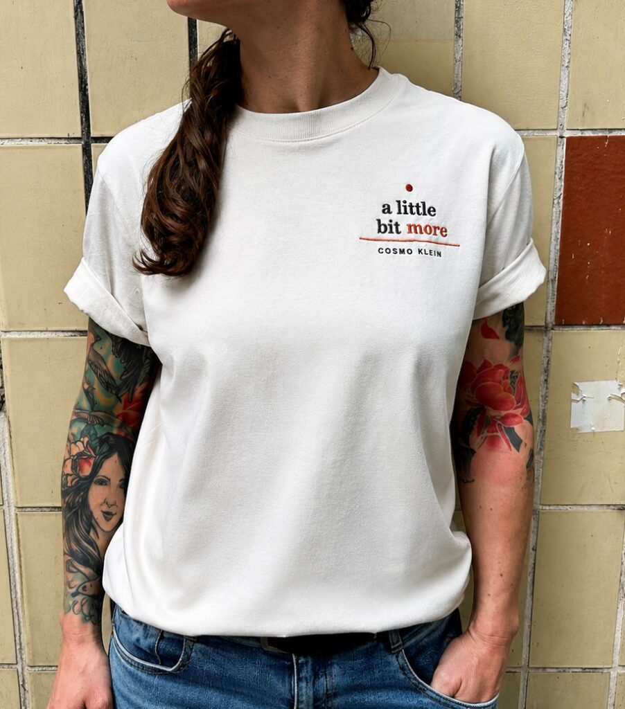 'a little bit more' - SHIRT